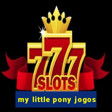 my little pony jogos